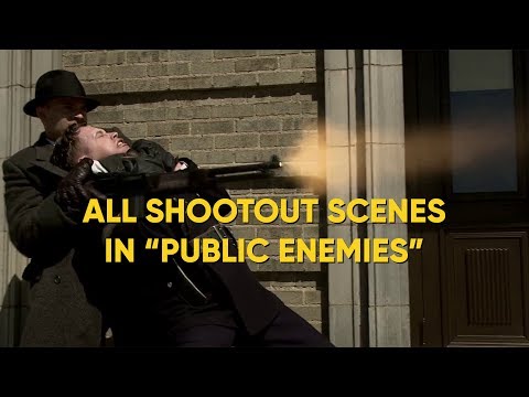 ALL SHOOTOUT SCENES IN "PUBLIC ENEMIES"