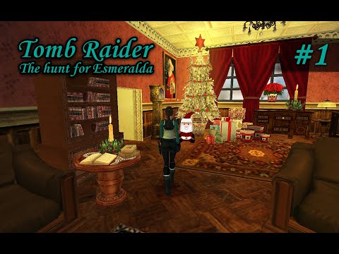 Tomb Raider: The Hunt for Esmeralda [TRLE] | Part 1