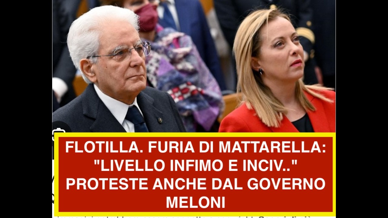 FLOTILLA. FURIA DI MATTARELLA: "LIVELLO INFIMO E INCIV.." PROTESTE ANCHE DAL GOVERNO MELONI