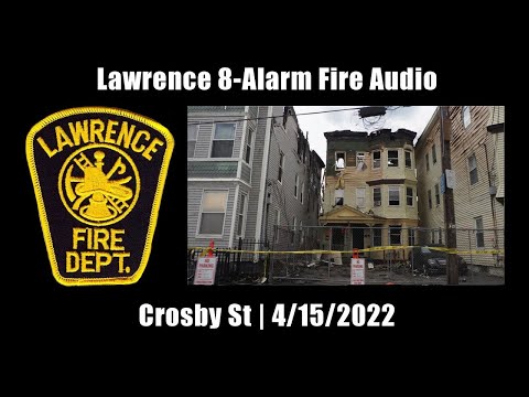 Lawrence 8-Alarm Fire Audio 4/15/2022 [Massachusetts]