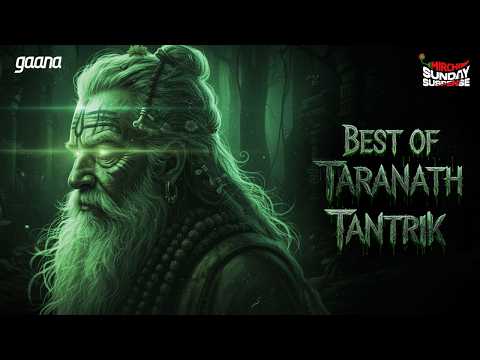 Best of Taranath Tantrik |  Sunday Suspense | Brojobhushan-er Biswasprapti |  Mirchi Bangla |