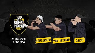 Berzerker vs Yan Velmar vs Drise - Muerte Súbita | Supremacia Mc Final Internacional 2019