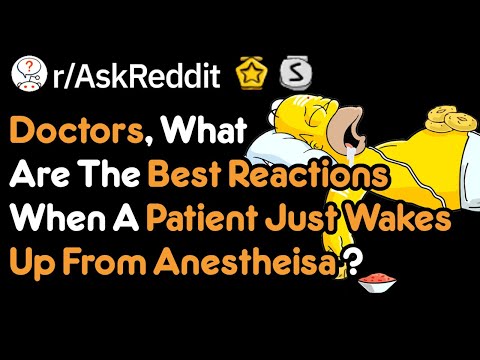 Best Patient Reactions To Waking Up From Anesthesia (Doctor Stories r/AskReddit)