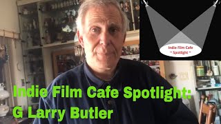 Indie Film Cafe Spotlight Episode 5: G Larry Butler video