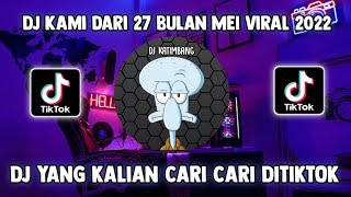 Download lagu DJ KAMI DARI 27 BULAN MEI VIRAL FYP TERBARU 2022 🎧 DJ YANG KALIAN CARI CARI DITIKTOK 🎶🎶 mp3