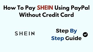 How To Pay SHEIN Using PayPal Without Credit Card