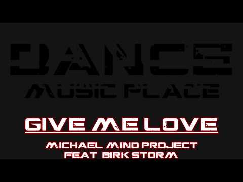 Michael Mind Project feat. Birk Storm - Give Me Love