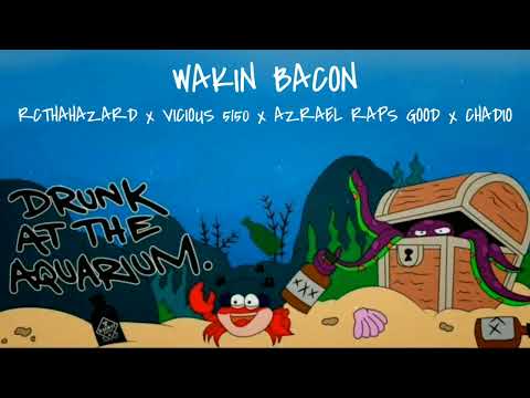 RcThaHazard & Vicious 5150 - Wakin Bacon ft. Azrael Raps Good, Chadio