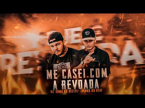 MC ROMA DO RECIFE E ZOINHO NO BEAT - ME CASEI COM A REVOADA