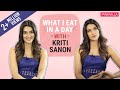 Kriti Sanon What I Eat In A Day S01E19 Bollywood Pinkvilla Fashion