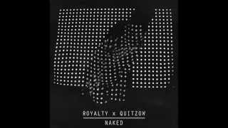 Royalty x Quitzow - Naked