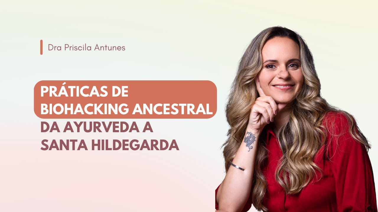 Práticas de Biohacking Ancestral: da Ayurveda a Santa Hildegarda - Part. Rita Castro
