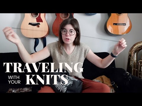 Gently Chaotic Knits - Traveling With Your Knits!