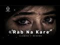 Rab Na Kare Ke Ye Zindagi Slowed Reverb Babbu Maan Sad Hindi Song Lofi Mix
