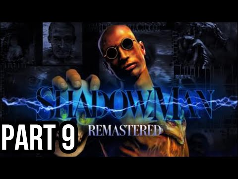 ShadowMan Remastered part 9
