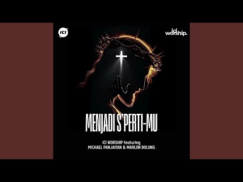 Menjadi S'perti-Mu (feat. Michael Panjaitan, Marlon Bolung)