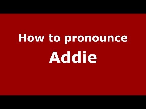 How to pronounce Addie