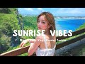 Sunrise Vibes 🎈 Music playlist to help you relax in the morning | Routine Morning