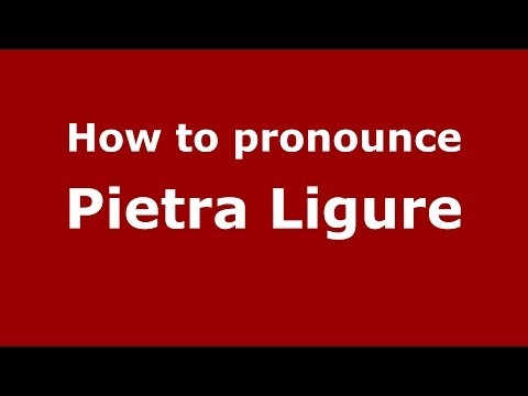 How to pronounce Pietra Ligure (Italian/Italy) - PronounceNames.com