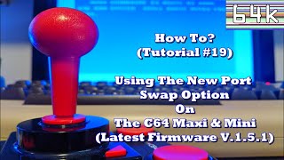 How-To (Tutorial #19 : New Port Swap Option On The C64 Maxi & Mini + Firmware V.1.5.1 Update)