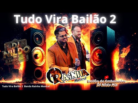 Tudo Vira Bailão 2 da Banda Rainha Musical @EmbaixadorDJNildoMix