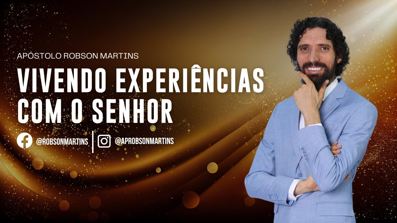 Viva EXPERIÊNCIAS com o SENHOR! - Robson Martins