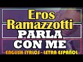 PARLA CON ME - Eros Ramazzotti 2009 (Letra Español, English Lyrics, Testo italiano)