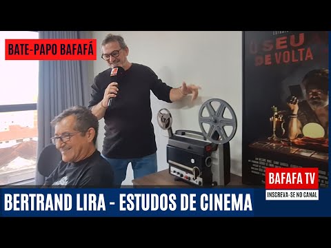 BATE-PAPO BAFAFÁ - BERTRAND LIRA ESTUDOS DE CINEMA