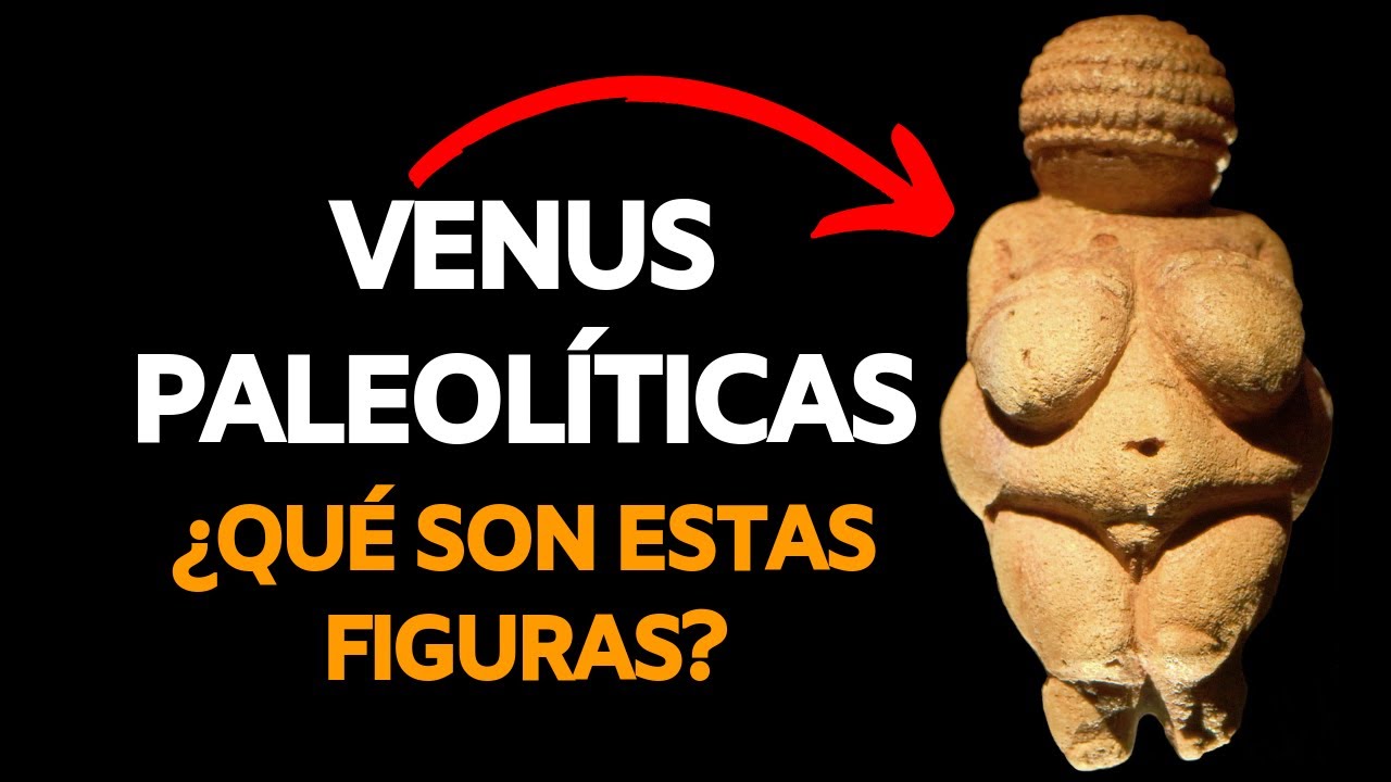 Venus paleolíticas 🔴 ♀️ 🔴 Estatuillas de arte mueble prehistórico