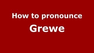 How to pronounce Grewe