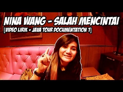 Nina Wang - Salah Mencintai [Video Lirik + Java Tour Documentation 1]