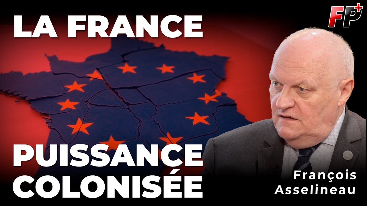 « la France est domestiquée par des forces étrangères» - François Asselineau