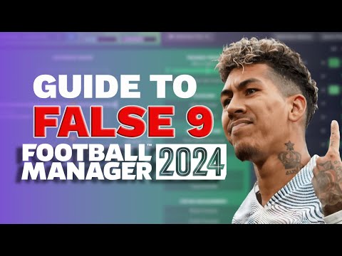 FALSE 9 made simple in Football Manager 2024