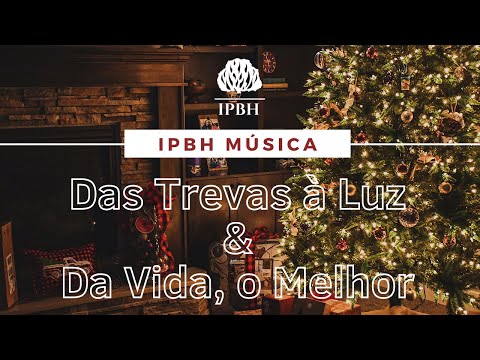 IPBH Música - Das Trevas à Luz & Da Vida, o Melhor - Projeto Sola