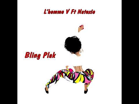 L'homme V Ft Natoxie - Bling Plak (Brinin Sa Riddim) 2022