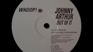 Johnny Arthur ‎– Out Of It (Johnny's Chicken Knicker Remix)