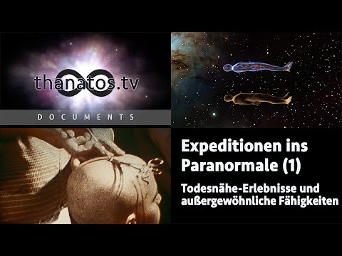 Expeditionen ins Paranormale I | Todesnähe-Erlebnisse & außergewöhnliche Fähigkeiten • Dokumentation