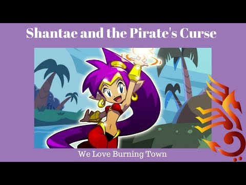 Shantae - We Love Burning Town!