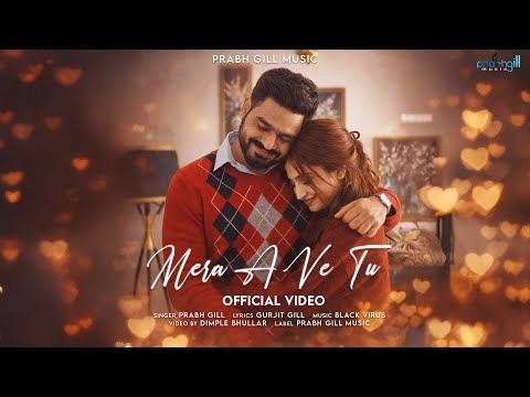 Mera A Ve Tu : Prabh Gill (Official video) New Punjabi Songs 2026