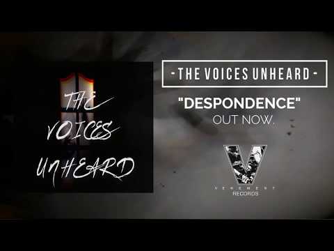 The Voices Unheard - Despondence [New Single]