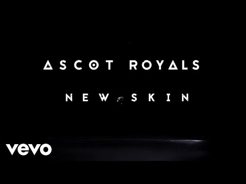Ascot Royals - New Skin (Lyric)