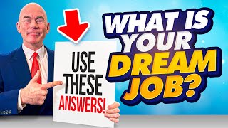 WHAT IS YOUR DREAM JOB? (How to ANSWER this COMMON Job Interview Question!)