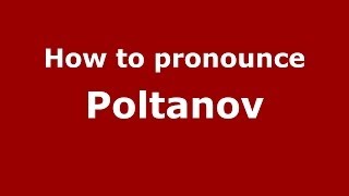 How to pronounce Poltanov