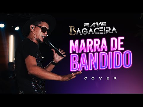 Rave Bagaceira - Marra de bandido - Cover.