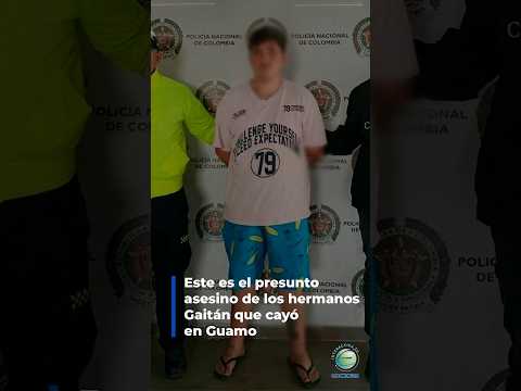 #Seguridad | 🧐 Este es el presunto asesino de los hermanos Gaitán que cayó en Guamo