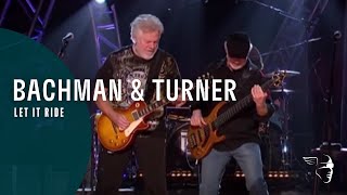 Bachman &amp; Turner - Let It Ride (Live At The Roseland Ballroom NYC)
