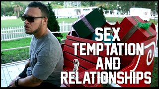 Sex, Temptation & Relationships