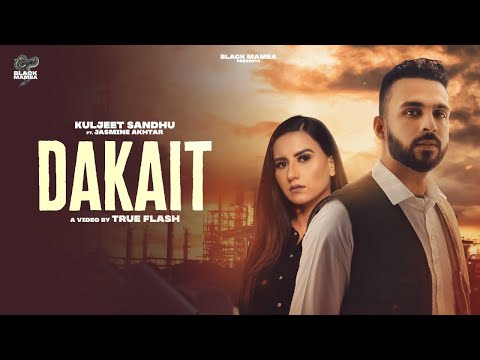 Dakait | Kuljeet Sandhu | Jasmeen Akhtar | RAFAL |New Punjabi Songs 2021 | Latest Songs