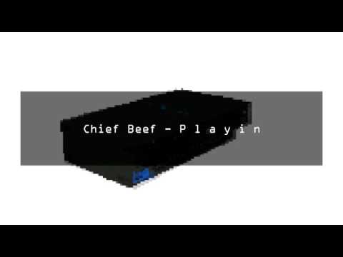 Chief Beef -  P l a y i n