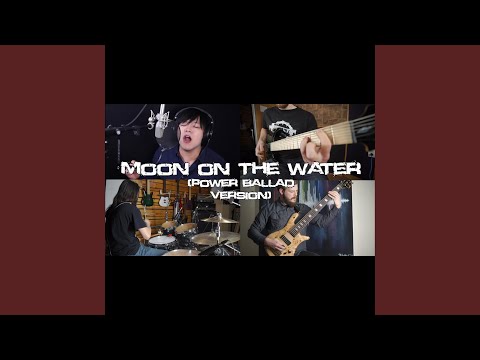 Moon on the Water (Power Ballad Version)
